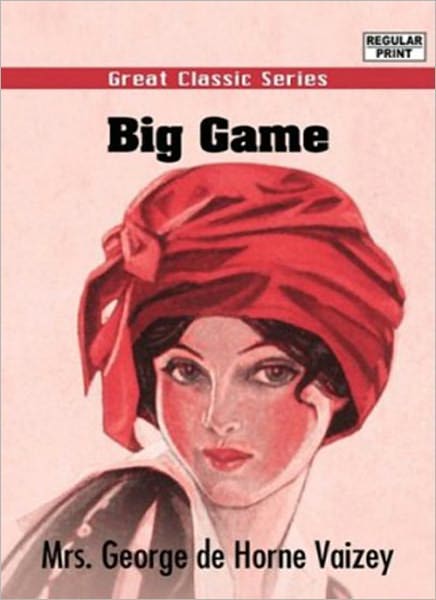 Big Game: A Story For Girls! A Romance/Literature Classic By Mrs. George De Horne Vaizey! AAA+++