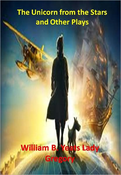 The Unicorn from the Stars and Other Plays w/ Direct link technology(A Classic Western Drama)