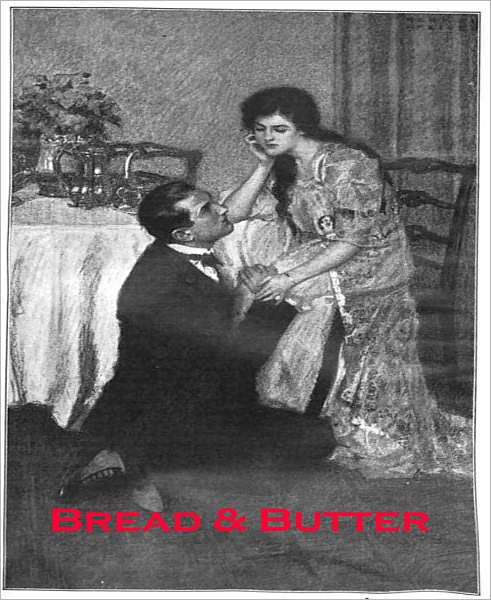 Bread And Butter: A Romance/Short Story Classic By Henry Kitchell Webster! AAA+++
