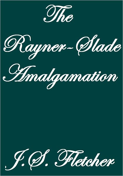 THE RAYNER-SLADE AMALGAMATION
