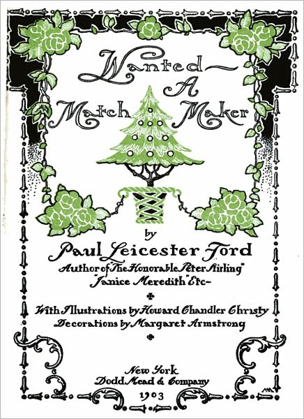 Wanted - A Match Maker! A Romance/Literature Classic By Paul Leicester Ford!