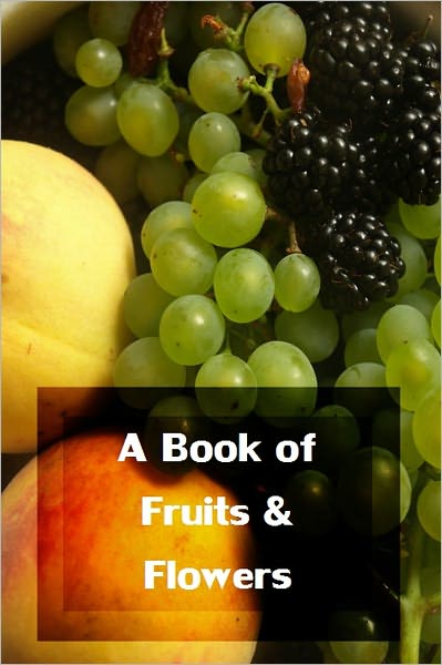 A Book of Fruits and Flowers