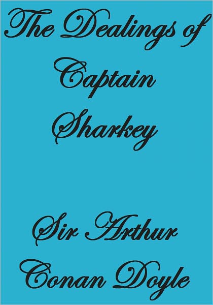 THE DEALINGS OF CAPTAIN SHARKEY