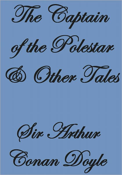 THE CAPTAIN OF THE POLESTAR AND OTHER TALES