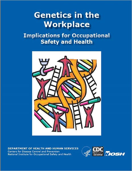 Genetics in the Workplace Implications for Occupational Safety and Health