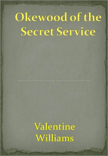 Okewood of the Secret Service w/ Direct link technology(A Mystery & Detectiv Story)