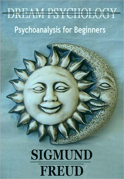 Dream Psychology: Psychoanalysis for Beginners [With ATOC]