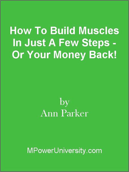 How To Build Muscles In Just A Few Steps - Or Your Money Back!