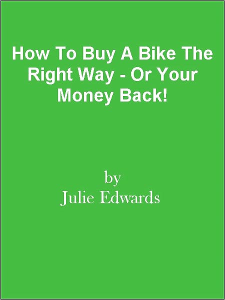 How To Buy A Bike The Right Way - Or Your Money Back!