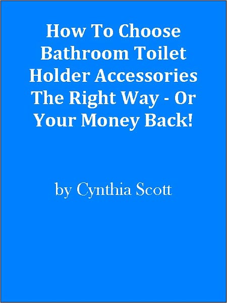How To Choose Bathroom Toilet Holder Accessories The Right Way - Or Your Money Back!