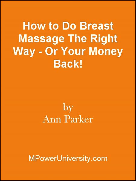How to Do Breast Massage The Right Way - Or Your Money Back!