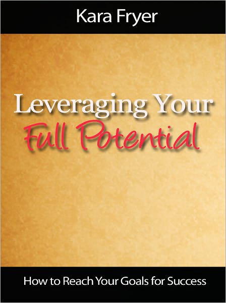 Leveraging Your Full Potential - How to Reach Your Goals for Success