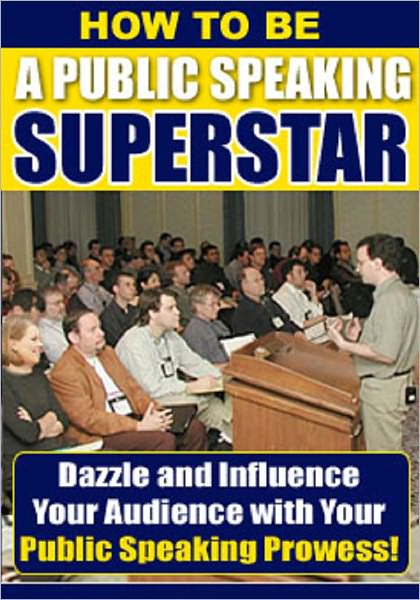How To Be A Public Speaking Superstar
