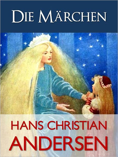 ANDERSENS MAERCHEN DIE MAERCHEN VON HANS CHRISTIAN ANDERSEN (Der Weltweit-Bestseller Mit Vollfarbigen Illustrationen!) VON H.C. ANDERSEN (Hans Christian Andersen) INTERAKTIV INHALTSVERZEICHNIS (Deutscher Kinder Verlag Sonderausgabe) Nook NOOKbook