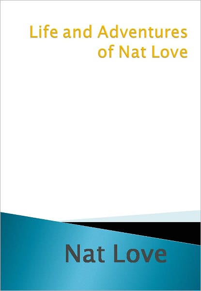 Life and Adventures of Nat Love w/ Direct link technology(A Classic western novel)