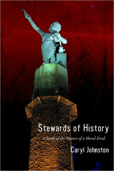 Stewards of History: A Study of the Nature of a Moral Deed