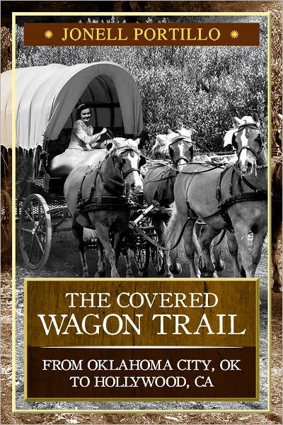The Covered Wagon Trail From Oklahoma City, OK to Hollywood, CA
