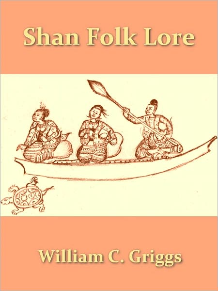 Shan Folk Lore Stories from the Hill and Water Country [Illustrated]