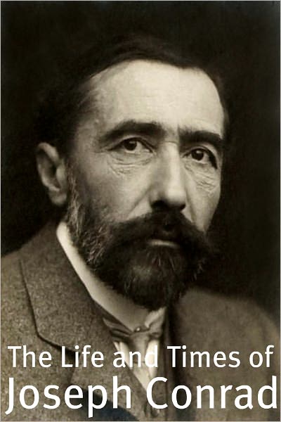 The Life and Times of Joseph Conrad