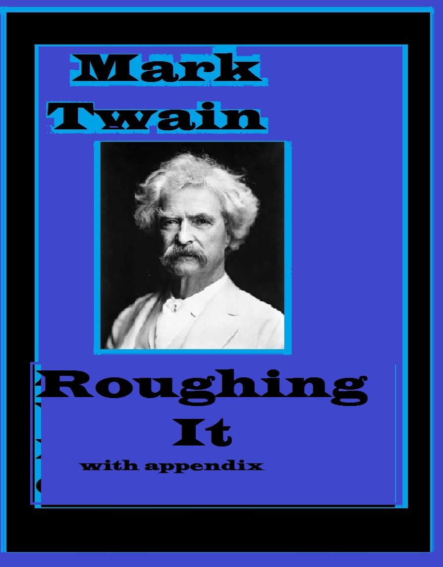 Roughing It by Mark Twain(with Appendix)