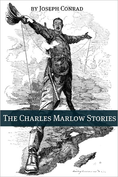 The Charles Marlow Stories (Annotated with a Biography about the Life and Times of Joseph Conrad)