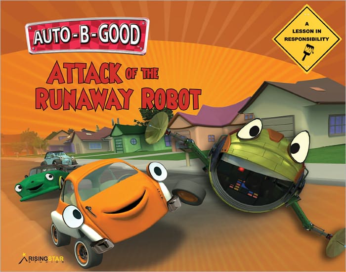 Auto-B-Good - Attack of the Runaway Robot: A Lesson in Responsibility
