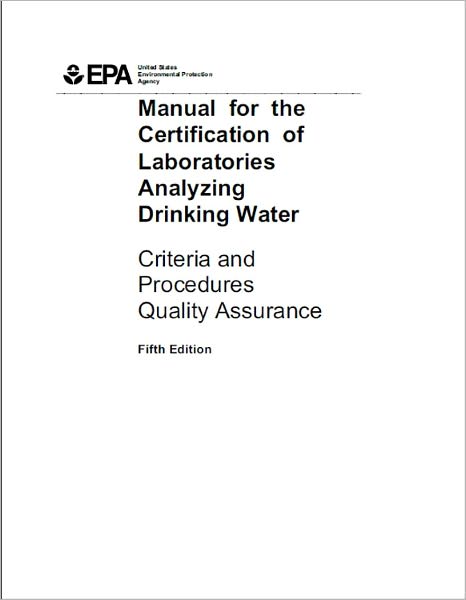 Manual for the Certification of Laboratories Analyzing Drinking Water Criteria and Procedures Quality Assurance, Fifth Edition