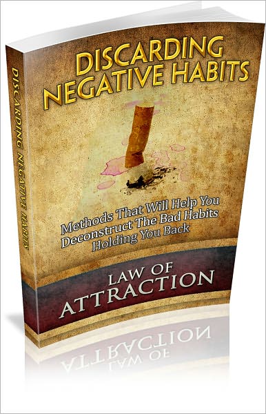 Discarding Negative Habits: Methods That Will Help You Deconstruct The Bad Habits Holding You Back! (Brand New)