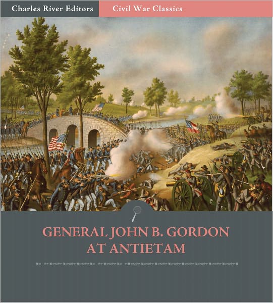 General John Gordon at Antietam: Account of the Maryland Campaign from His Memoirs (Illustrated)