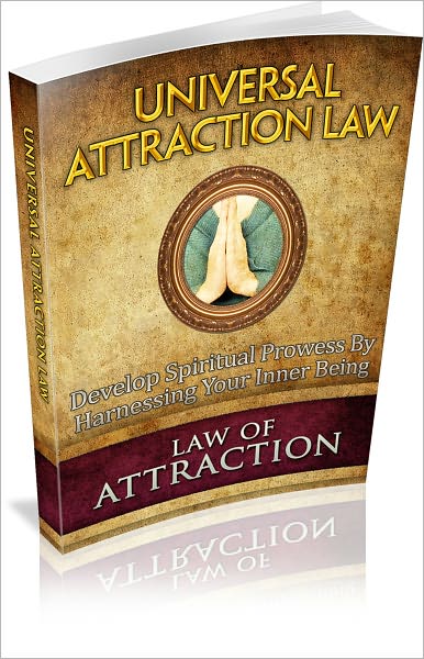 Universal Attraction Law: Develop Spiritual Prowess By Harnessing Your Inner Being! (Brand New)