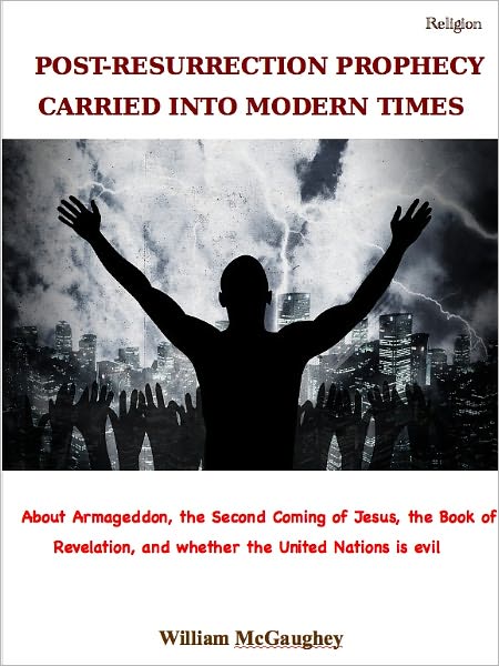 Post-Resurrection Prophecy carried into Modern Times