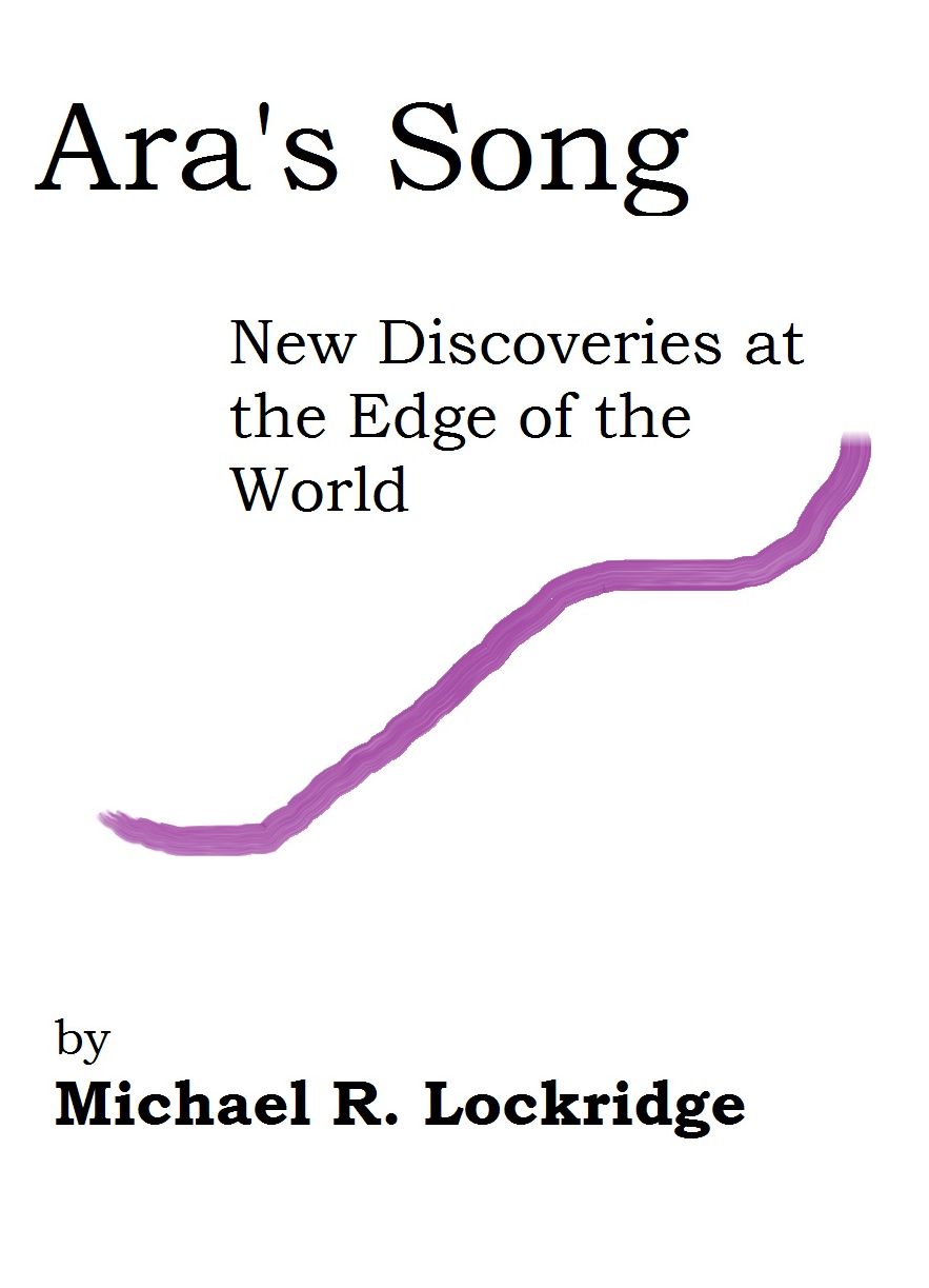Ara's Song- New Discoveries at the Edge of the World