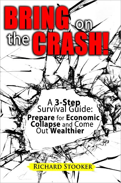 Bring on the Crash! A 3-Step Practical Survival Guide: Prepare for Economic Collapse and Come Out Wealthier
