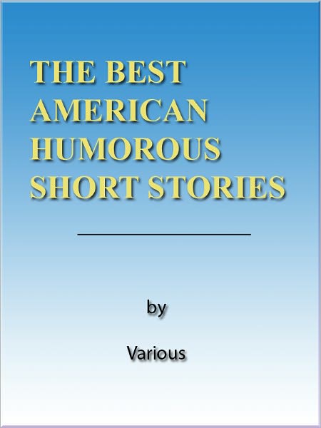 THE BEST AMERICAN HUMOROUS SHORT STORIES