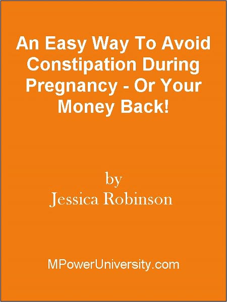 An Easy Way To Avoid Constipation During Pregnancy - Or Your Money Back!