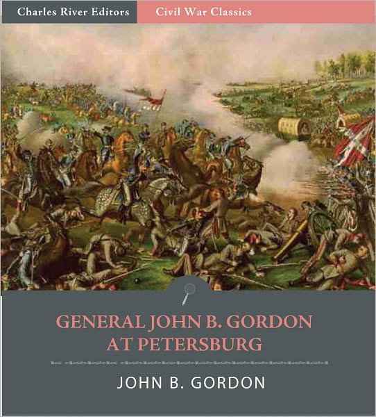 General John Gordon at Petersburg: Account of the Campaign from His Memoirs (Illustrated)