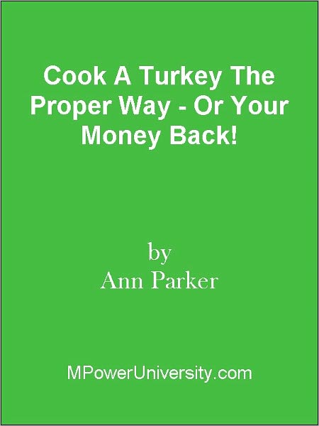 Cook A Turkey The Proper Way - Or Your Money Back!