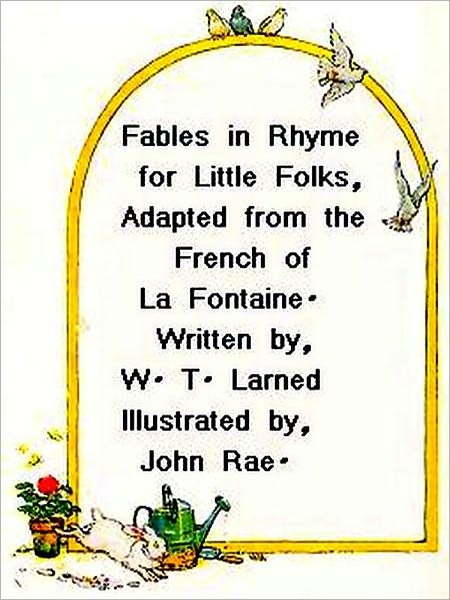 Fables in Rhyme for Little Folks - Adapted from the French of La Fontaine [Illustrated]