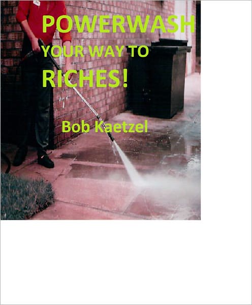 POWERWASH YOUR WAY TO RICHES!