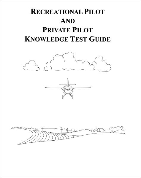 Recreational Pilot and Private Pilot Knowledge Test Guide