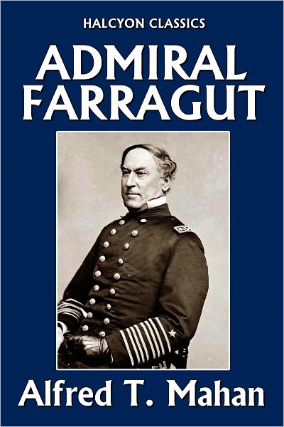 Admiral Farragut by Alfred Thayer Mahan