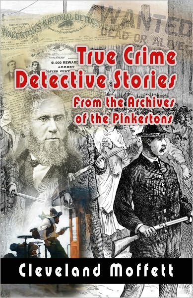 True Crime Detective Stories, From the Archives of the Pinkertons