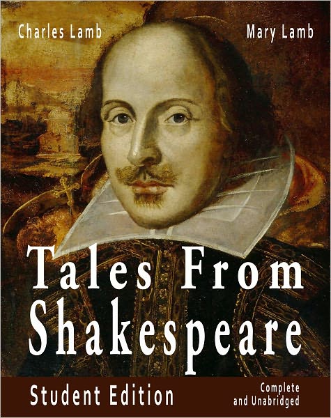 Tales From Shakespeare Student Edition Complete and Unabridged