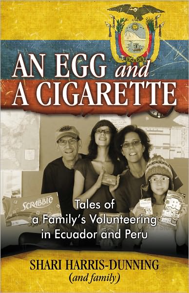 An Egg and A Cigarette: Tales of a Family’s Volunteering in Ecuador and Peru