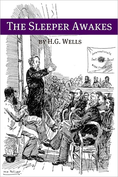 The Sleeper Awakes (Includes biography about the life and times of H.G. Wells)