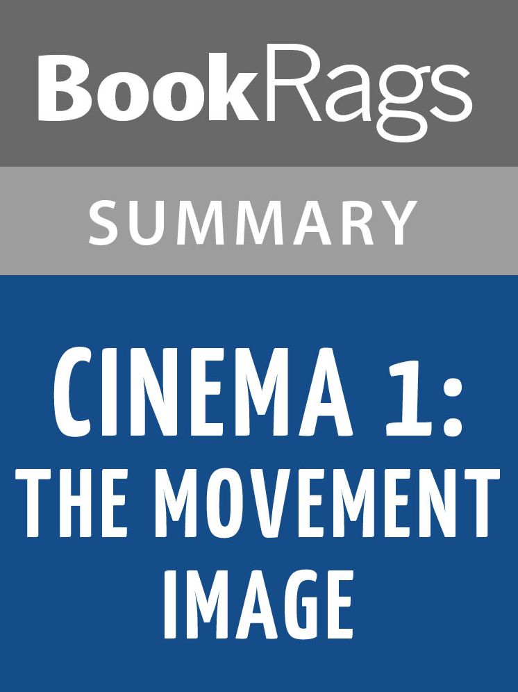 Cinema 1: The Movement Image by Gilles Deleuze l Summary & Study Guide