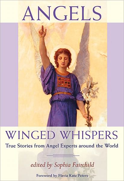 Angels: Winged Whispers - True Stories from Angel Experts around the World