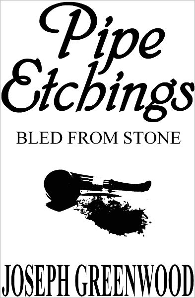 Pipe Etchings, Bled From Stone