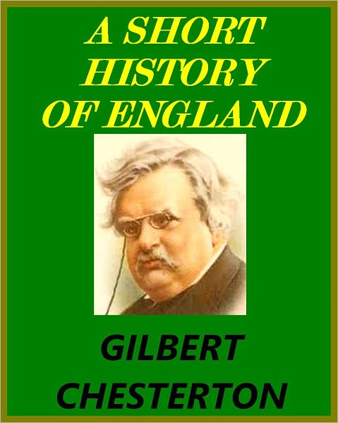 A SHORT HISTORY OF ENGLAND by G.Chesterton