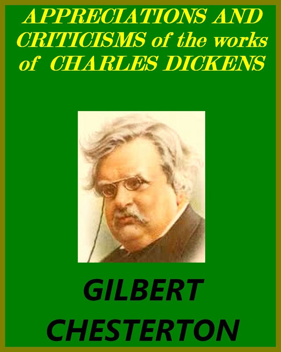 APPRECIATIONS AND CRITICISMS of the works of CHARLES DICKENS